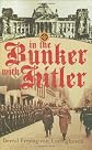 In the Bunker with Hitler: 23 July 1944 - 29 April 1945