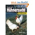 H�hnerzucht f�r jedermann. Handbuch f�r die Praxis
