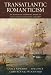 Transatlantic Romanticism: An Anthology of British, American, and Canadian Literature, 1767-1867