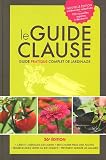 Le Guide Clause : Guide pratique complet de jardinage