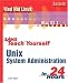 Book Sams Teach Yourself UNIX System Administration in 24 Hours (Sams Teach Yourself in 24 Hours)