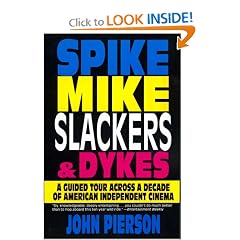 Spike, Mike, Slackers, & Dykes: A Guided Tour Across a Decade of American Independent Cinema