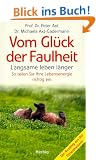 Vom Gl�ck der Faulheit: Lebensenergie richtig einteilen. Neue Techniken der Entspannung und Erholung