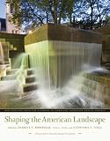 Shaping the American Landscape: New Profiles from the Pioneers of American Landscape Design Project