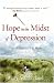 Search : Hope in the Midst of Depression: How to Embrace Life Again