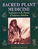 Sacred Plant Medicine : explorations in the practice of indigenous herbalism