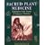 Sacred Plant Medicine: Explorations in the Practice of Indigenous Herbalism