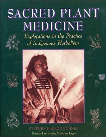 Sacred Plant Medicine : explorations in the practice of indigenous herbalism