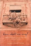 How Shall We Sing?  A Mediterranean Journey Through a Jewish Family