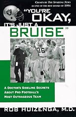 You're OK, It's Just A Bruise: A Doctor's Sideline Secrets About Pro Football's Most Outrageous Team