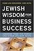 Jewish Wisdom for Business Suc...