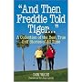And Then Freddie Told Tiger . . . A Collection of the Best True Golf Stories of All Time