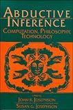 Abductive Inference: Computation, Philosophy, Technology