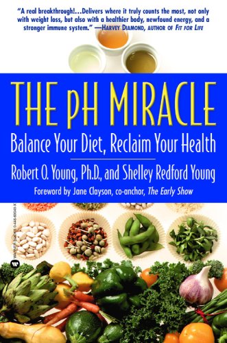 The pH Miracle: Balance Your Diet, Reclaim Your Health