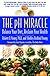 The pH Miracle: Balance Your Diet, Reclaim Your Health