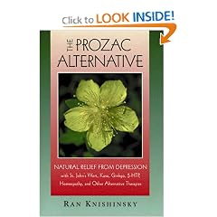 The Prozac Alternative: Natural Relief from Depression with St. John's Wort, Kava, Ginkgo, 5-HTP, Homeopathy, and Other Alternative Therapies