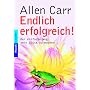 Endlich erfolgreich!: Der einfache Weg, sein Gl�ck zu machen
