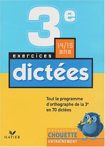 Chouette Entraînement : Dictées, 3e - 13-14 ans, exercices
