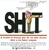 SHIT  A Shitload of Practical Uses for the Most Flexible Word in the English Language