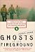 Ghosts of the Fireground: Echoes of the Great Peshtigo Fire and the Calling of a Wildland Firefighter
