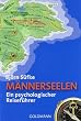 M�nnerseelen: Ein psychologischer Reisef�hrer
