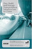 Plan, build, and manage transportation infrastructure in China : proceedings of the seventh International Conference of Chinese Transportation Professionals (ICCTP) : May 21 and 22, 2007, Tongji Unive