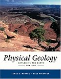 Physical Geology: Exploring the Earth (with PhysicalGeologyNow and InfoTrac)