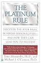 The Platinum Rule: Discover the Four Basic Business Personalities and How They Can Lead You to Success