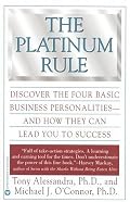 The Platinum Rule: Discover the Four Basic Business Personalities and How They Can Lead You to Success