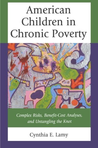 American Children in Chronic Poverty: Complex Risks, Benefit-Cost Analyses, and Untangling the Knot Reprint edition by Lamy, Cynthia E. (2014) Paperback