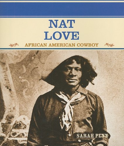 Nat Love: African American Cowboy (Famous People in American History)