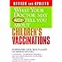 What Your Doctor May Not Tell You About(TM) Children's Vaccinations