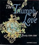 The Triumph of Love: Jewelry 1530-1930