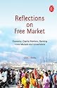 Reflections on Free Market ; Economy, Capital Markets, Banking, Forex Markets and Governance
