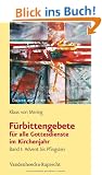 F�rbittgebete f�r alle Gottesdienste im Kirchenjahr: Band I: Advent bis Pfingsten (Dienst Am Wort)
