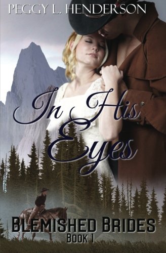 In His Eyes: Blemished Brides, Book 1 (Volume 1)