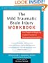 The Mild Traumatic Brain Injury Workbook: Your Program for Regaining Cognitive Function and Overcoming Emotional Pain (New Harbinger Self-Help Workbook)