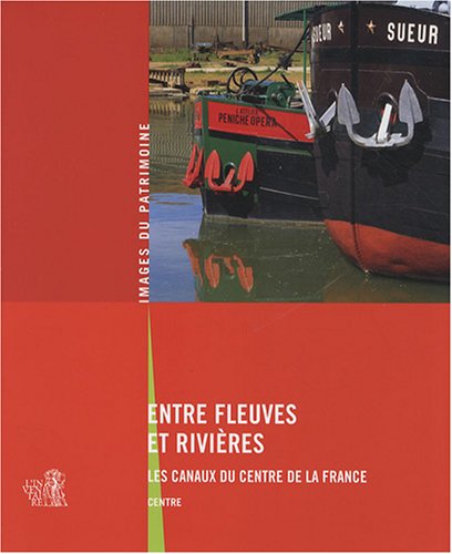 City Travel Guides Discounted  Livres : Entre fleuves et rivières : Les canaux du centre de la France