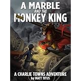 A Marble and the Monkey King (A Charlie Towns Adventure)