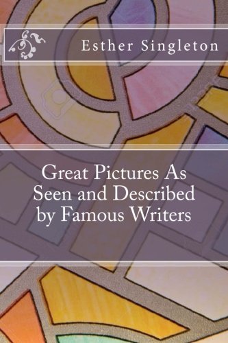 Great Pictures As Seen and Described by Famous Writers