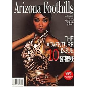 Arizona Foothills : the Lifestyle Magazine for Affluent Dese