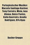 Portugiesischer Musiker: Macrio Santiago Kastner, Tony Carreira, Msia, Jos Afonso, Dulce Pontes, Ktia Guerreiro, Amlia Rodrigues, Ro Kyao