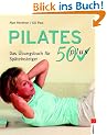Pilates 50 plus. Das �bungsbuch f�r Sp�teinsteiger