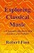 Book Exploring Classical Music : A Pleasant Journey for Novice and Expert