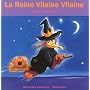 La Reine Vilaine Vilaine