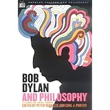 Bob Dylan and Philosophy (Popular Culture and Philosophy)