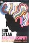 Bob Dylan and Philosophy (Popular Culture and Philosophy)