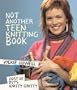 Not Another Teen Knitting Book
