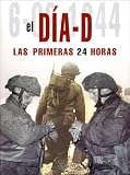 El Dia-d: Las Primeras 24 Horas