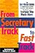 From Secretary Track to Fast Track: The Get Ahead Guide for Administrative Assistants, Secretaries, Office Managers, Receptionists, and Everyone Who Wants More